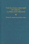 The Cultural Context of Health, Illness, and Medicine: