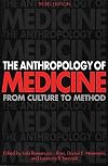 The Anthropology of Medicine: From Culture to Method