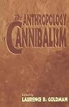 The Anthropology of Cannibalism