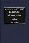 Autism, Art, and Children: The Stories We Draw