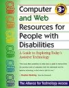 Computer and Web Resources for People With Disabilities: A Guide to Exploring Today's Assistive Technology