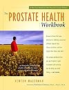 The Prostate Health Workbook: A Practical Guide for the Prostate Cancer Patient