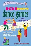 101 More Dance Games For Children New Fun And Creativity With Movement A Hunter House Smartfun Book