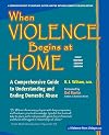 When Violence Begins at Home: A Comprehensive Guide to Understanding and Ending Domestic Abuse