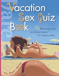 Vacation Sex Quiz Book 55 Mental Quickies and Erotic Games for Adults at Play