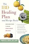 The IBD Healing Plan and Recipe Book: Using Whole Foods to Relieve Crohn's Disease and Colitis