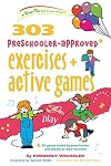 303 Preschooler-Approved Exercises and Active Games: Ages 3-5