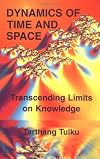 Dynamics of Time and Space: Transcending Limits on Knowledge