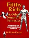 Filthy Rich and Other Nonprofit Fantasies: Changing the Way Nonprofits Do Business in the 90's