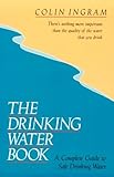 The Drinking Water Book A Complete Guide To Safe Drinking Water
