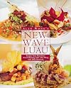 Alan Wong's New Wave Luau: Recipes from Honolulu's Award-Winning Chef