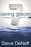 7 Saving Graces: Living Above the Deadly Sins