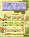 Beatrix Farrand's American Landscapes: Her Gardens and Campuses