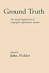 Ground Truth: The Social Implications of Geographic Information Systems