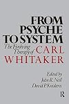 From Psyche to System: The Evolving Therapy of Carl Whitaker