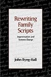 Rewriting Family Scripts: Improvisation and Systems Change