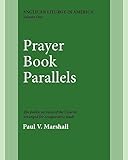 Prayer Book Parallels The Public Services Of The Church Arranged For Comparative Study