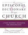 An Episcopal Dictionary of the Church: A User-Friendly Reference for Episcopalians