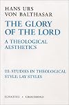 The Glory of the Lord: A Theological Aesthetics, Vol. 3: Studies in Theological Style: Lay Styles