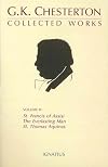 The Collected Works of G. K. Chesterton, Vol. 02 : The Everlasting Man, St. Francis of Assisi, St Thomas Aquinas