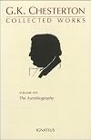 The Collected Works of G.K. Chesterton, Vol. 16: The Autobiography