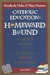 Catholic Education: Homeward Bound - Useful Guide to Catholic Home Schooling