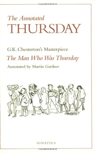 The Annotated Thursday: G.K. Chesterton's Masterpiece, The Man Who Was Thursday