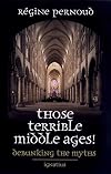 Those Terrible Middle Ages: Debunking the Myths