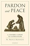 Pardon and Peace: A Sinner's Guide to Confession