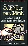 Scene of the Crime: A Writer's Guide to Crime-Scene Investigations (Howdunit Series)