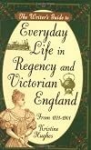 The Writer's Guide to Everyday Life in Regency and Victorian England from 1811-1901