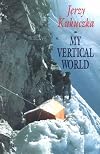 My Vertical World: Climbing the 8000-Metre Peaks