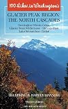 100 Hikes in Washington's North Cascades Glacier Peak Region