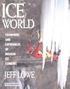 Ice World: Techniques and Experiences of Modern Ice Climbing