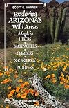 Exploring Arizona Wild Areas: A Guide for Hikers, Backpackers, Climbers, X-Country Skiers & Paddlers (Exploring Wild Are
