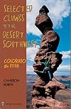 Selected Climbs in the Desert Southwest : Colorado and Utah
