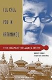 Ill Call You In Kathmandu The Elizabeth Hawley Story