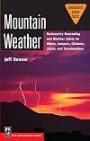 Mountain Weather: Backcountry Forecasting And Weather Safety For Hikers, Campers, Climbers, Skiers, and Snowboarders