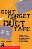 Dont Forget The Duct Tape Tips Tricks For Repairing Maintaining Outdoor Travel Gear