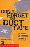 Don't Forget the Duct Tape: Tips & Tricks for Repairing & Maintaining Outdoor & Travel Gear (Don't Series)