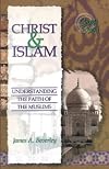 Christ & Islam: Understanding the Faith of the Muslims