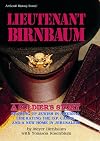 Lieutenant Birnbaum: A Soldier's Story: Growing Up Jewish in America, Liberating the D.P. Camps, and a New Home in Jerusalem