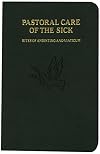 Pastoral Care of the Sick: Rites of Anointing and Viaticum