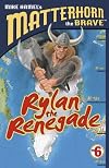 Rylan the Renegade (Matterhorn the Brave Series #6)