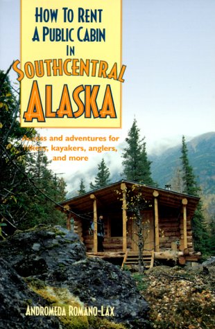 How To Rent A Public Cabin In Southcentral Alaska book cover