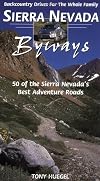 Sierra Nevada Byways: 50 Backcountry Drives For The Whole Family