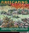 Firescaping: Creating fire-resistant landscapes, gardens, and properties in California's diverse environments