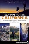 Backpacking California: Mountain, Foothill, Coastal and Desert Adventures in the Golden State
