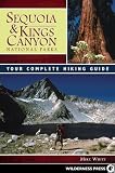 Sequoia And Kings Canyon National Parks Your Complete Hiking Guide