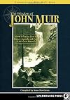 The Wisdom of John Muir: 100 Selections from the Letters, Journals, and Essays of the Great Naturalist